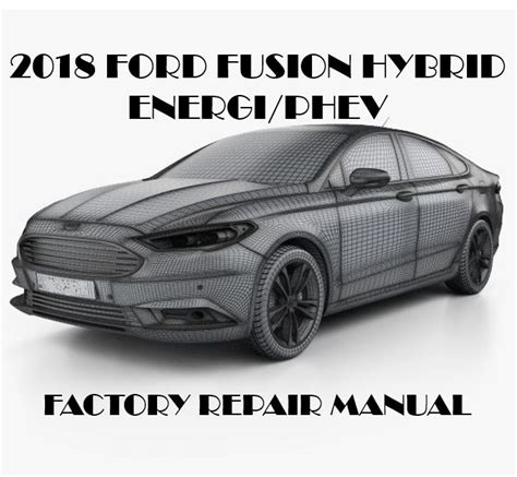 2018 Ford Fusion Hybrid Repair Manual OEM Factory Service Manual