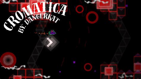 Cromatica By DangerKat Geometry Dash 2 2 YouTube