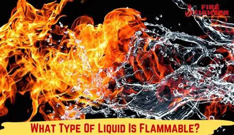 What Type Of Liquid Is Flammable? Understanding the Science