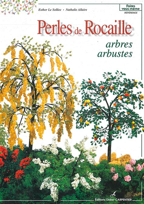 Livre Perles De Rocaille Arbres Et Arbustes Les Ditions De La Rose