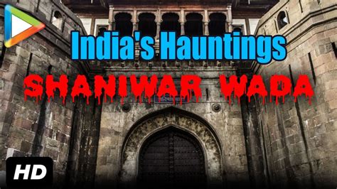 India S Hauntings India S Most Haunted Place Shaniwar Wada Pune