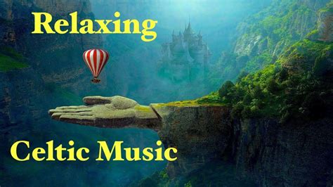 Relaxing Music For Stress Relief Calm Celtic Celtic Music Irish