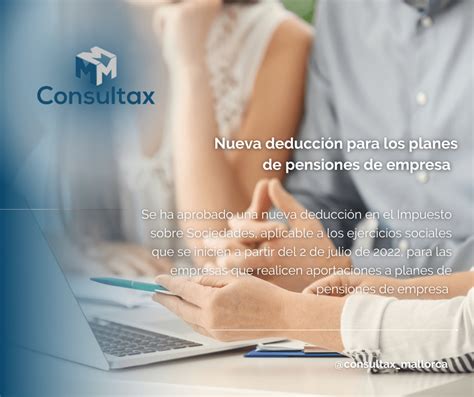 Nueva Deducción Para Los Planes De Pensiones De Empresa Consultax