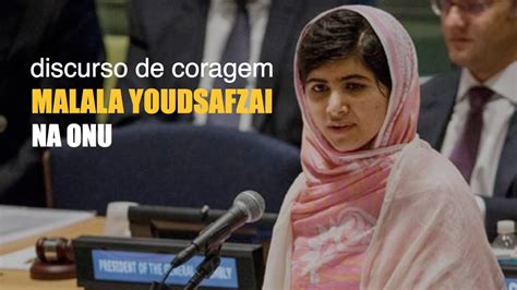 A Coragem De Malala Yousafzai Em Discurso Na ONU YouTube