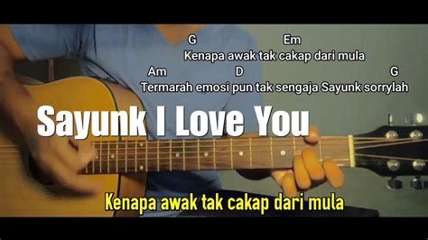 Chord Gitar Sayunk I Love You Kenapa Awak Tak Cakap Dari Mula Youtube