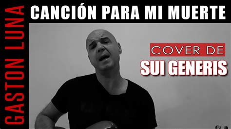 Canci N Para Mi Muerte Cover De Sui Generis Acustico Por Gaston Luna