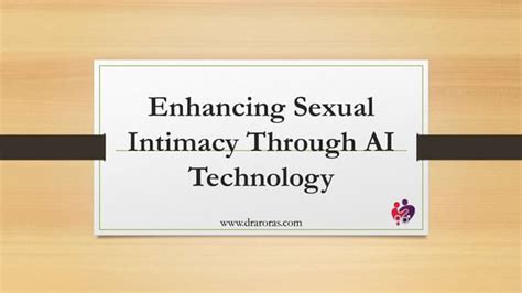 Enhancing Sexual Intimacy Through Ai Technologypptx