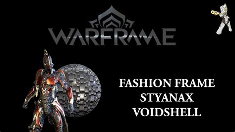 Warframe Fashion Frame Styanax Voidshell YouTube