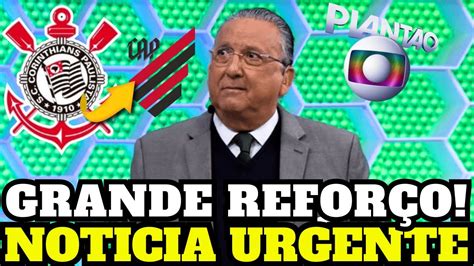 NOTICIAS DO CORINTHIANS BOMBA NESSA SEXTA FEIRA BAITA REFORÇO NO