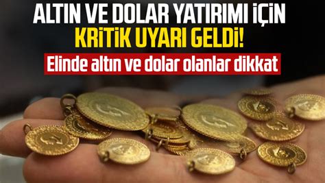 Alt N Ve Dolar Yat R M I In Kritik Uyar Geldi Elinde Alt N Ve Dolar