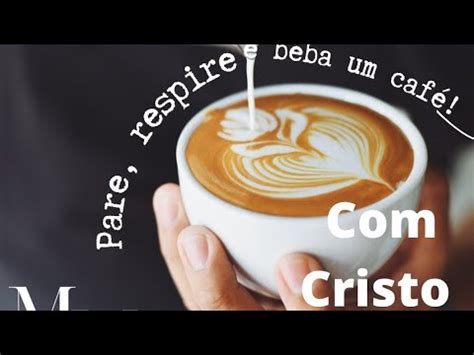 83 Café Cristo Os 4 passos para conquistar o Milagre YouTube