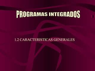 Caracteristicas Generales De Los Programas Integrados Ppt