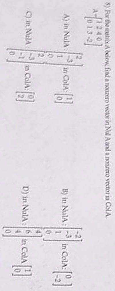 Solved For The MatrixA Sclong Find A Nonzero Whtor In Nul A Chegg