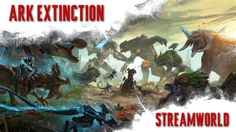 Ark Extinction Deutsch Stream German Lets Play Youtube