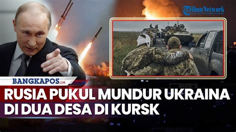 Rusia Pukul Mundur Ukraina Di Dua Desa Di Kursk YouTube