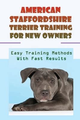 American Staffordshire Terrier Training For New Owners: Easy Training ...