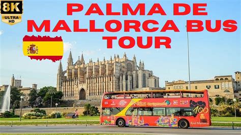 【8k】palma De Mallorca City Sightseeing Bus Complete Tour Youtube