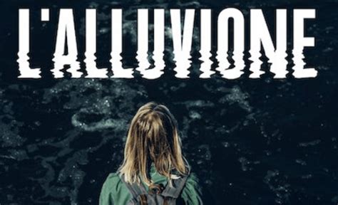 L Alluvione Recensione L Avvincente Serie Sul Catastrofico Evento Del