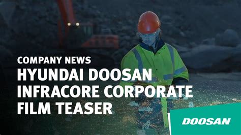 Hyundai Doosan Infracore Corporate Film Teaser YouTube