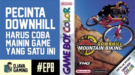 Ep Jangan Ngaku Pecinta Downhill Kalau Belum Coba Game Boy Color No