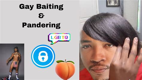 Gay Baiting Pandering YouTube