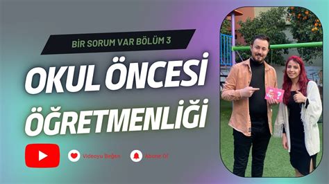 Bir Sorum Var Bölüm 3 Okul Öncesi Öğretmenliği Mesleği Nedir YouTube