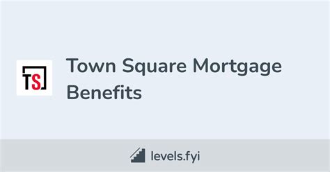 Town Square Mortgage Employee Perks And Benefits Levelsfyi