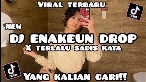 DJ ENAKEUN DROP X TERLALU SADIS KATA JEDAG JEDUG ENAKEUN VIRAL TIKTOK