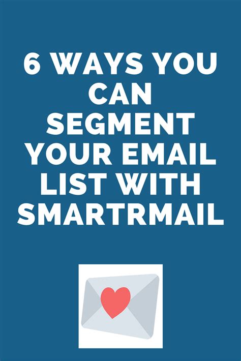 6 Ways To Segment Your Email List With Smartrmail Segmentation