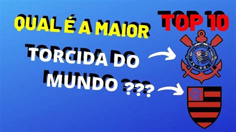 Top 10 Maiores Torcidas Do Mundo Flamengo Ou Corinthians Comic Book