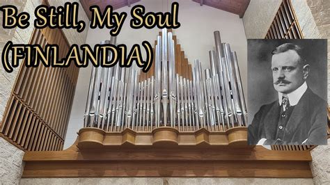 Be Still My Soul FINLANDIA Organ Music Video YouTube