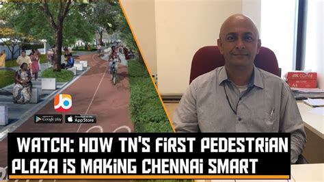 Watch How Tns First Pedestrian Plaza Is Making Chennai Smart Youtube