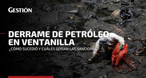 Derrame de petróleo en Ventanilla cómo se produjo y qué sanciones