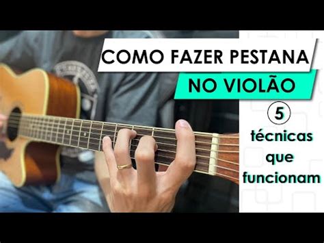 Como Fazer Pestana No Viol O T Cnicas Que Funcionam Gabriel