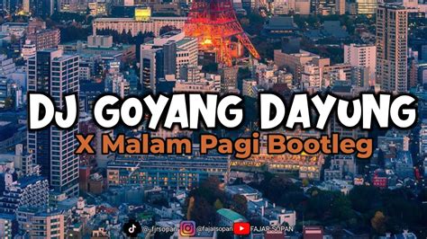 Dj Goyang Dayung X Malam Pagi Bootleg Viral Tiktok Youtube