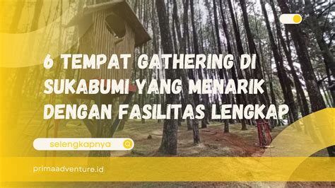 6 Tempat Gathering Di Sukabumi Yang Menarik Dengan Fasilitas Lengkap