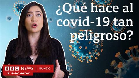 Coronavirus 4 características que hacen al covid 19 tan peligroso y