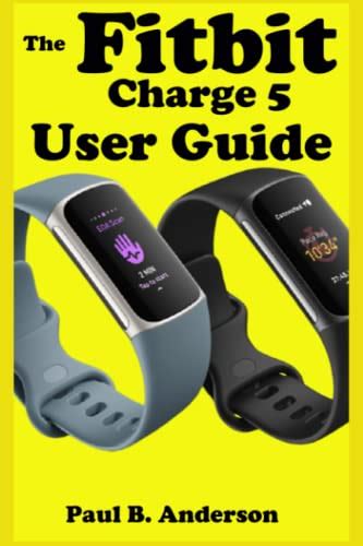 The Fitbit Charge 5 User Guide The Step By Steps Instruction Manual