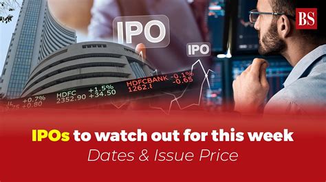 List Of Ipos To Watch Out For This Week Important Dates And Issue