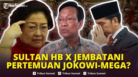 🔴sultan Hb X Akui Diminta Jokowi Jembatani Pertemuan Dengan Megawati