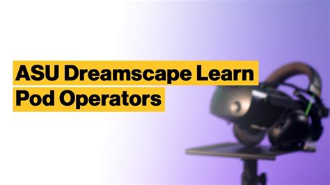 Asu Dreamscape Learn Pod Operators Youtube