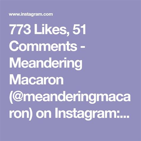 773 Likes 51 Comments Meandering Macaron Meanderingmacaron On