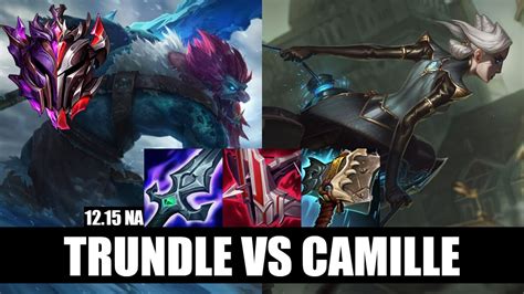 Trundle Top Vs Camille Master Grandmaster Na 12 15 Youtube