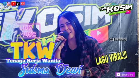 Tkw Tenaga Kerja Wanita Sukma Dewi Official Live Music Video