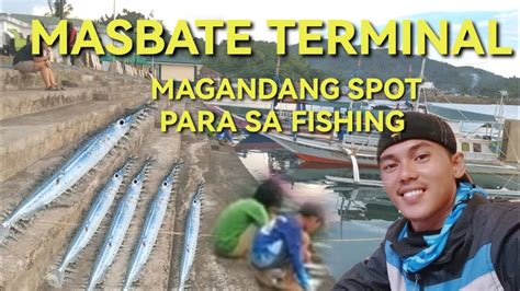 Masbate Terminal Magandang Spot Para Sa Fishing Youtube