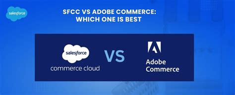 Choose Between Salesforce Commerce Cloud And Adobe Commerce