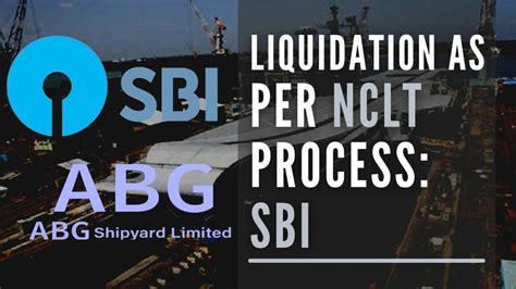 Abg Shipyard Bank Fraud Liquidation As Per Nclt Process Says Sbi Pgurus