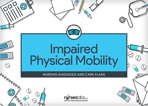 Impaired Physical Mobility And Immobility Nursing Diagnosis And Care Plans Nursing Diagnosis