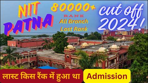 Nit Patna Cut Off 2024 Nit Patna Full Detailed Review Jossa 2024