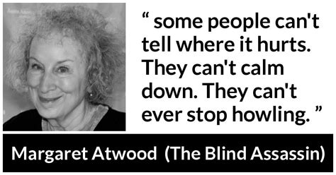 Margaret Atwood “some People Can T Tell Where It Hurts They ”